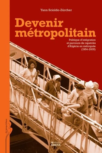 Devenir métropolitain politique d'intégration et parcours de rapatriés d'Algérie en métropole (1954-2005)
