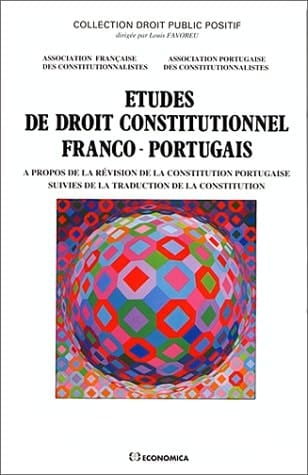 Etudes de droit constitutionnel franco-portugais à propos de la révision de la constitution portugaise, suivies de la traduction de la constitution
