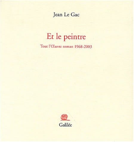 Et le peintre tout l'oeuvre roman, 1968-2003