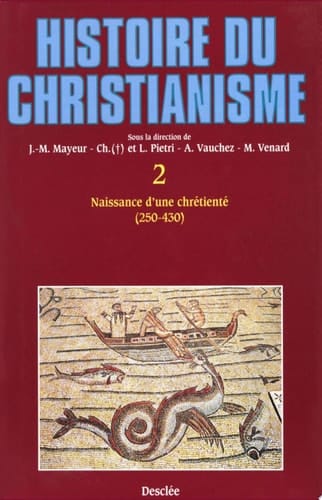 Naissance d'une chrétienté (250-430) Histoire du christianisme T.2