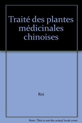Traité des plantes médicinales chinoises