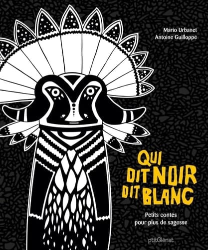 Qui dit noir dit blanc contes traditionnels d'un peu partout