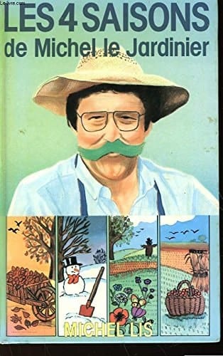 Les Quatre saisons de Michel le jardinier
