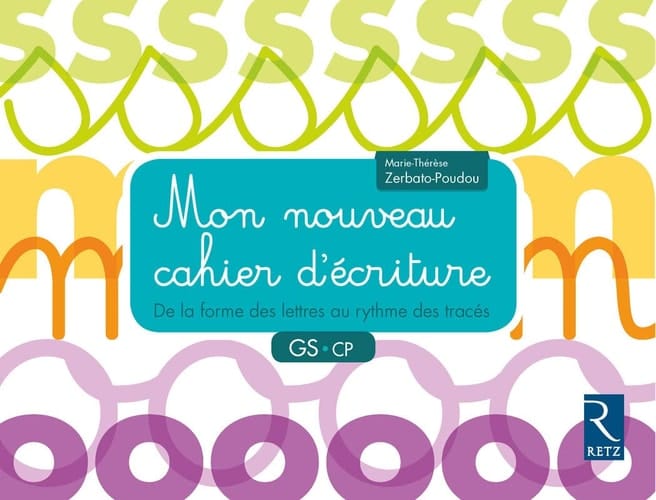 Mon nouveau cahier d'écriture GS CP De la forme des lettres au rythme des tracés