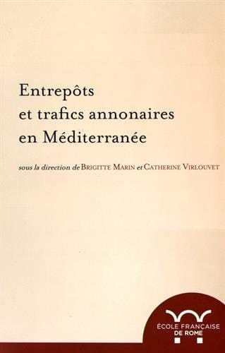 Entrepôts et trafics annonaires en Méditerranée antiquité-temps modernes