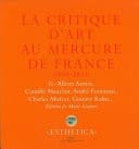 La Critique d’art au Mercure de France (1890-1914) G.-Albert Aurier, Camille Mauclair, André Fontainas, Charles Morice, Gustave Kahn...