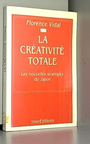 La créativité totale les nouvelles stratégies du Japon