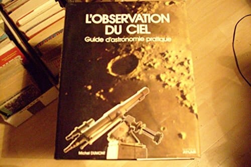 L'Observation du ciel Guide d'astronomie pratique