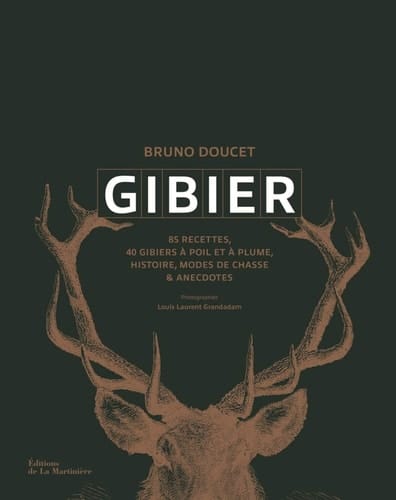 Gibier 40 gibiers à poil et à plume, 85 recettes et gestes techniques