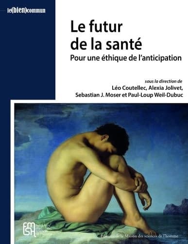 Le futur de la santé Pour une éthique de l'anticipation