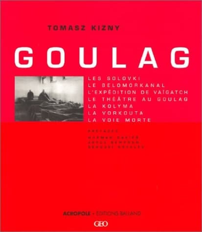 Goulag les Solovki, le Belomorkanal, l'expédition de Vaïgatch, le théâtre au goulag, la Kolyma, la Vorkouta, la Voie morte