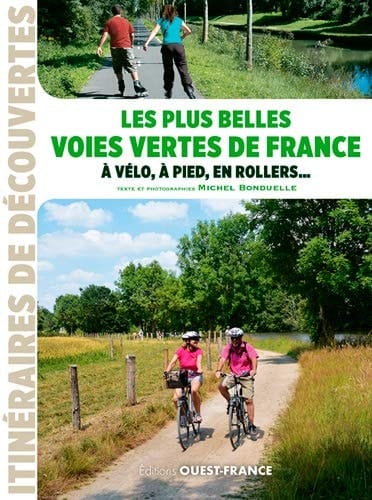 Les plus belles voies vertes en France à vélo, à pied, en rollers ...