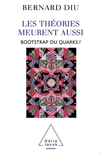 Les théories meurent aussi Bootstrap ou quarks