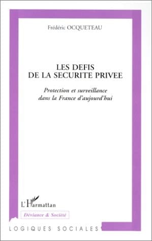 Les défis de la sécurité privée protection et surveillance dans la France d'aujourd'hui