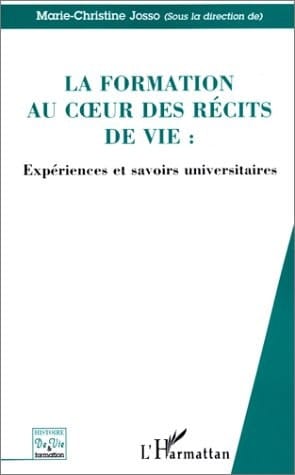 La formation au coeur des récits de vie expériences et savoirs universitaires
