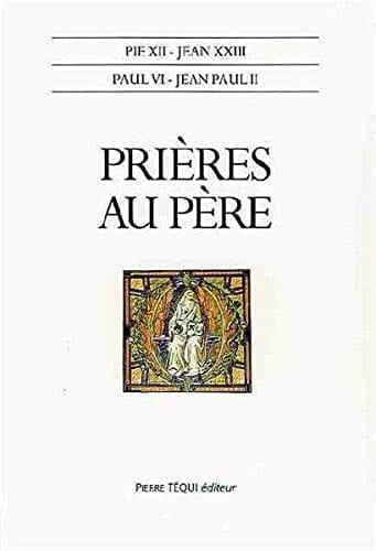 Prières au Père Pie XII, Jean XXIII, Paul VI, Jean-Paul II