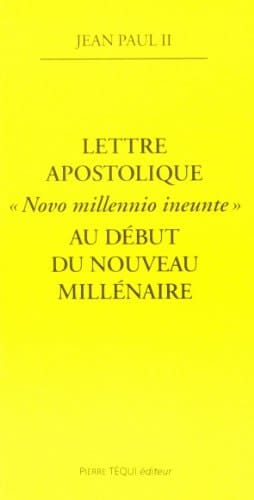 Lettre apostolique Novo Millennio ineunte du pape Jean-Paul II à l'épiscopat, au clergé et aux fidèles au terme du grand Jubilé de l'an 2000