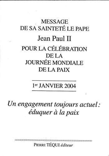 Message de sa sainteté le Pape Jean Paul II pour la célébration mondiale de la p 1er janvier 2004