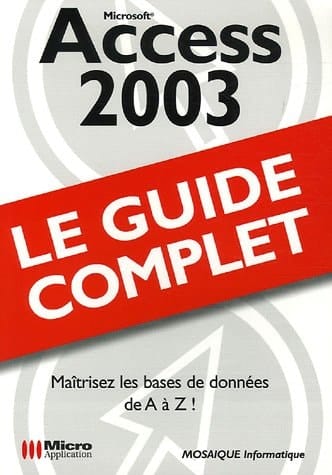 Access 2003 le guide complet
