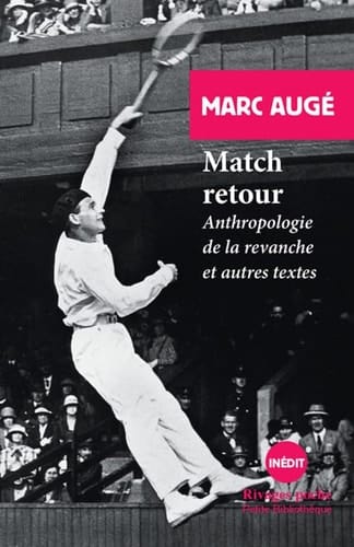 Match retour anthropologie de la revanche : et autres textes