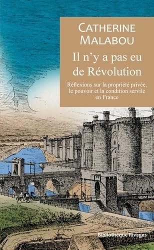 Il n'y a pas eu de révolution réflexions sur la propriété privée, le pouvoir et la condition servile en France