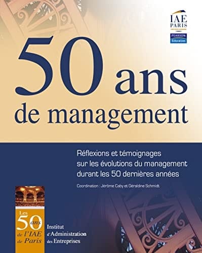 50 ans de management réflexions et témoignages sur les évolutions du management durant les 50 dernières années