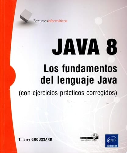 JAVA 8 Los fundamentos del lenguaje Java (con ejercicios prácticos corregidos)