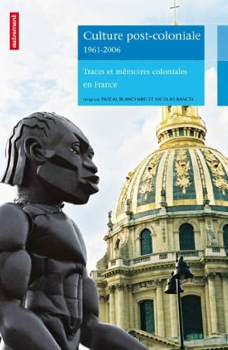Culture post-coloniale, 1961-2006 traces et mémoires coloniales en France