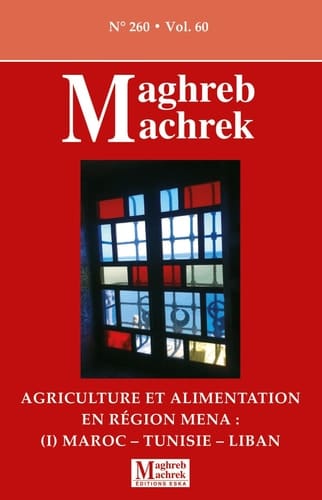 Agriculture et alimentation en région MENA : Maroc-Tunisie-Liban: Revue Maghreb Machrek n°260