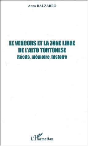 LE VERCORS ET LA ZONE LIBRE DE L'ALTO TORTONESE: Récits, mémoire, histoire