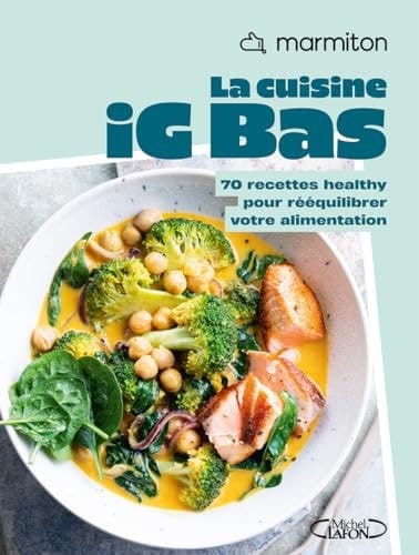 La cuisine IG bas 70 recettes healthy pour rééquilibrer votre alimentation