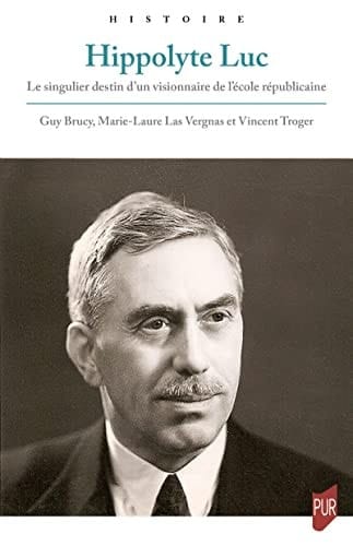 Hippolyte Luc le singulier destin d'un visionnaire de l'école républicaine