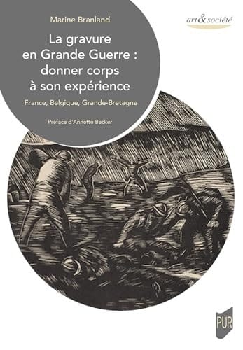 La gravure en Grande Guerre : donner corps à son expérience France, Belgique, Grande-Bretagne