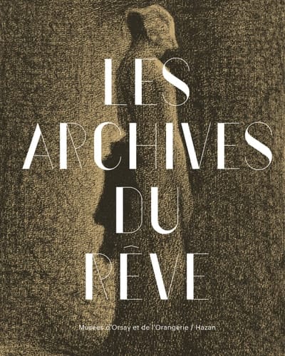 Les archives du rêve dessins du musée d'Orsay : carte blanche à Werner Spies