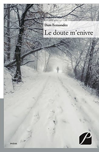 Le doute m'enivre