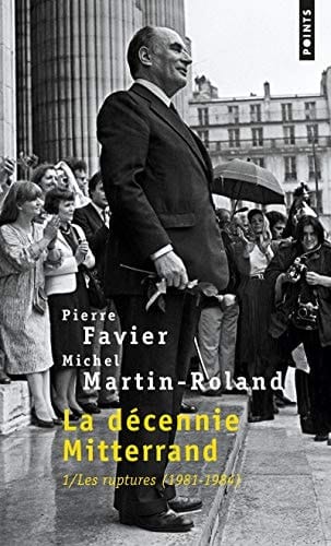 La décennie Mitterrand 1981-1984. Les ruptures