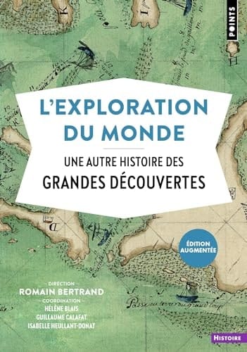 L'exploration du monde Une autre histoire des Grandes Découvertes