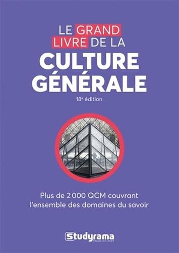 Le grand livre de la culture générale Plus de 2000 QCM couvrant l'ensemble des domaines du savoir