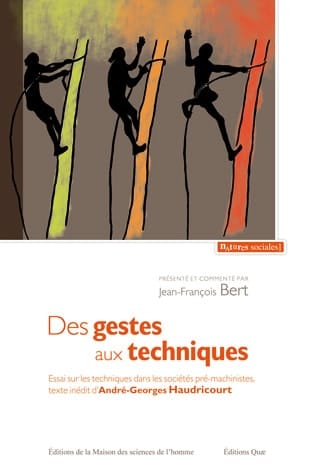 Des Gestes Aux Techniques: Essai Sur les Techniques Dans les Sociétés Pré-Machinistes
