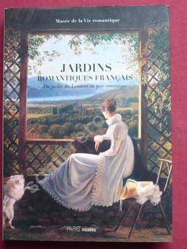 Jardins romantiques français du jardin des Lumières au parc romantique, 1770-1840