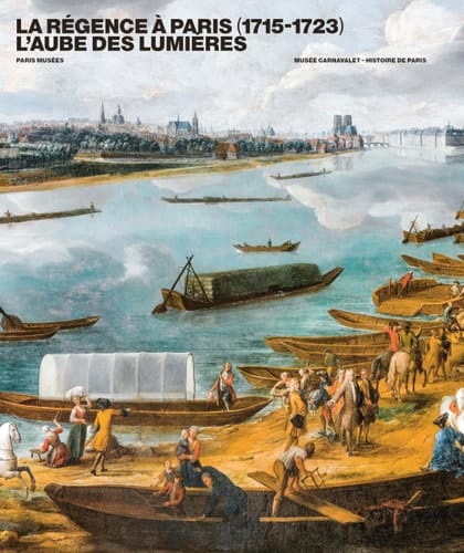La Régence à Paris (1715-1723) l'aube des Lumières