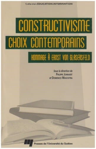 Constructivisme choix contemporains : hommage à Ernst von Glasersfeld