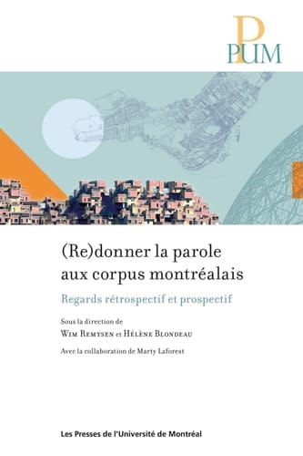 (Re)donner la parole aux corpus montréalais - regards rétrospectif et prospectif
