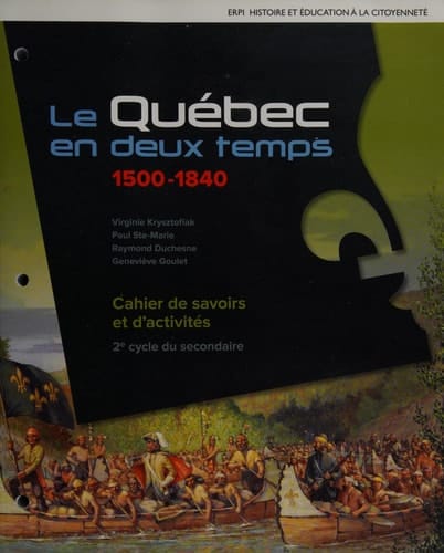 Le Québec en Deux Temps 1500-1840: Histoire et éducation à la Citoyenneté, 2e Cycle du Secondaire