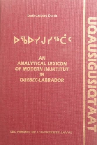 Uqausigusiqtaat an Analytical Lexicon of Modern Inuktitut in Quebec-Labrador