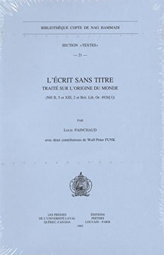 L'écrit sans titre: Traité sur l'origine du monde (NH II,5 et XIII,2 et Brit. Lib. Or. 4926[1]) (Bibliothèque copte de Nag Hammadi) (French Edition)