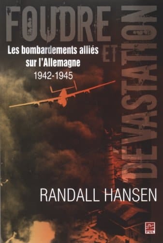 Foudre et dévastation les bombardements alliés sur l'Allemagne 1942-1945