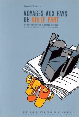 VOYAGES AUX PAYS DE NULLE PART. HISTOIRE LITTERAIRE DE LA PENSEE UTOPIQUE