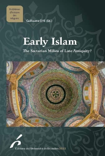 Early Islam The Sectarian Milieu of Late Antiquity?
