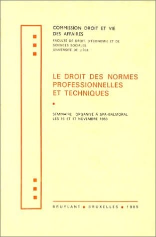 Le Droit des normes professionnelles et techniques séminaire organisé à Spa-Balmoral les 16 et 17 novembre 1983